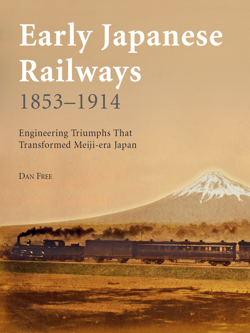 Title details for Early Japanese Railways 1853-1914 by Dan Free - Available